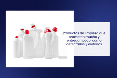 🧼 Productos de limpieza que prometen mucho y entregan poco: cómo detectarlos y evitarlos