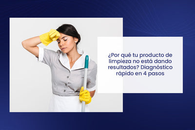 🧪 ¿Por qué tu producto de limpieza no está dando resultados? Diagnóstico rápido en 4 pasos