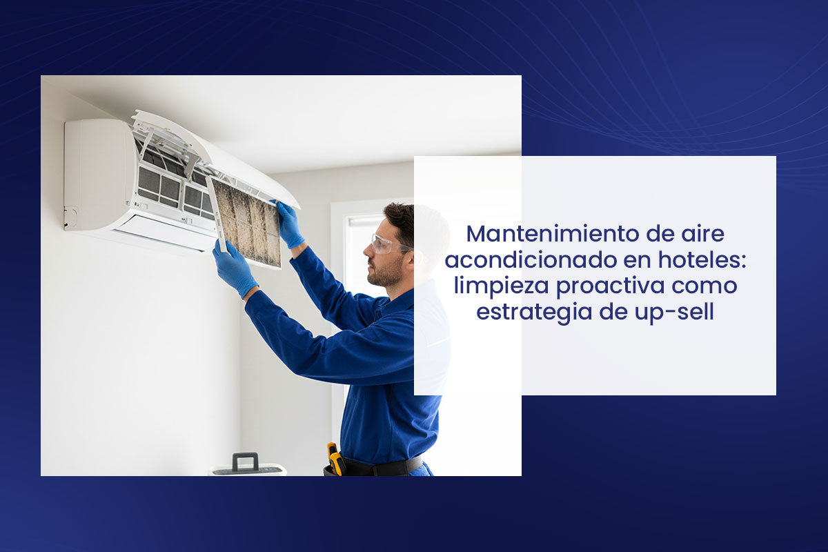 ❄️ Mantenimiento de aire acondicionado en hoteles: limpieza proactiva como estrategia de up-sell